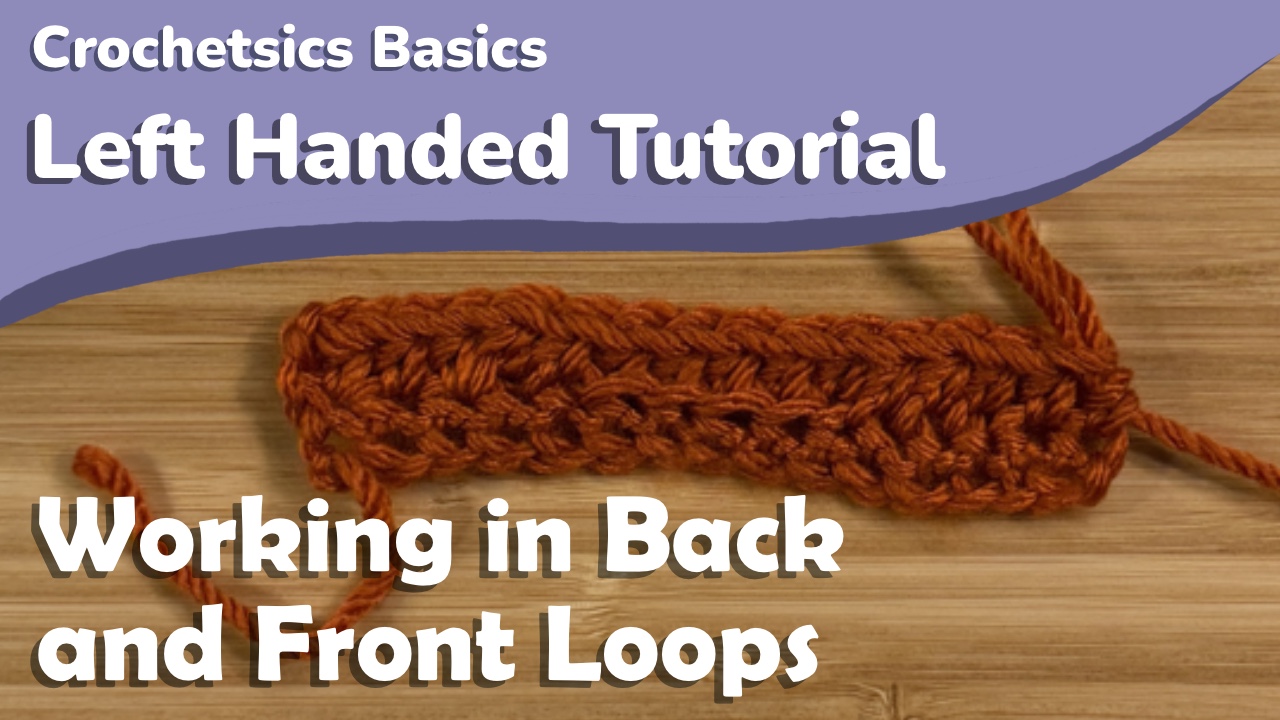 Working in Back and Front Loops – Left Handed