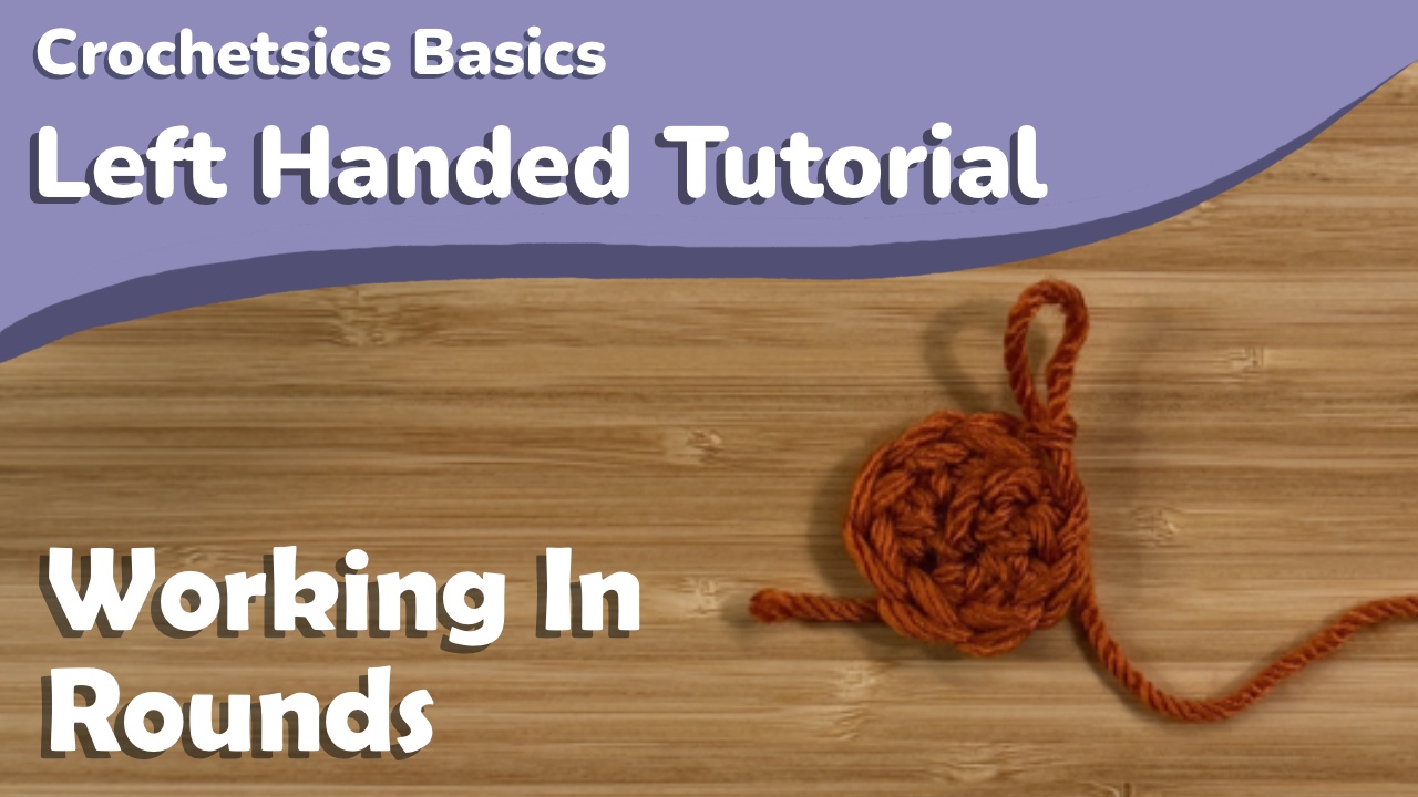 Working in Rounds – Left Handed